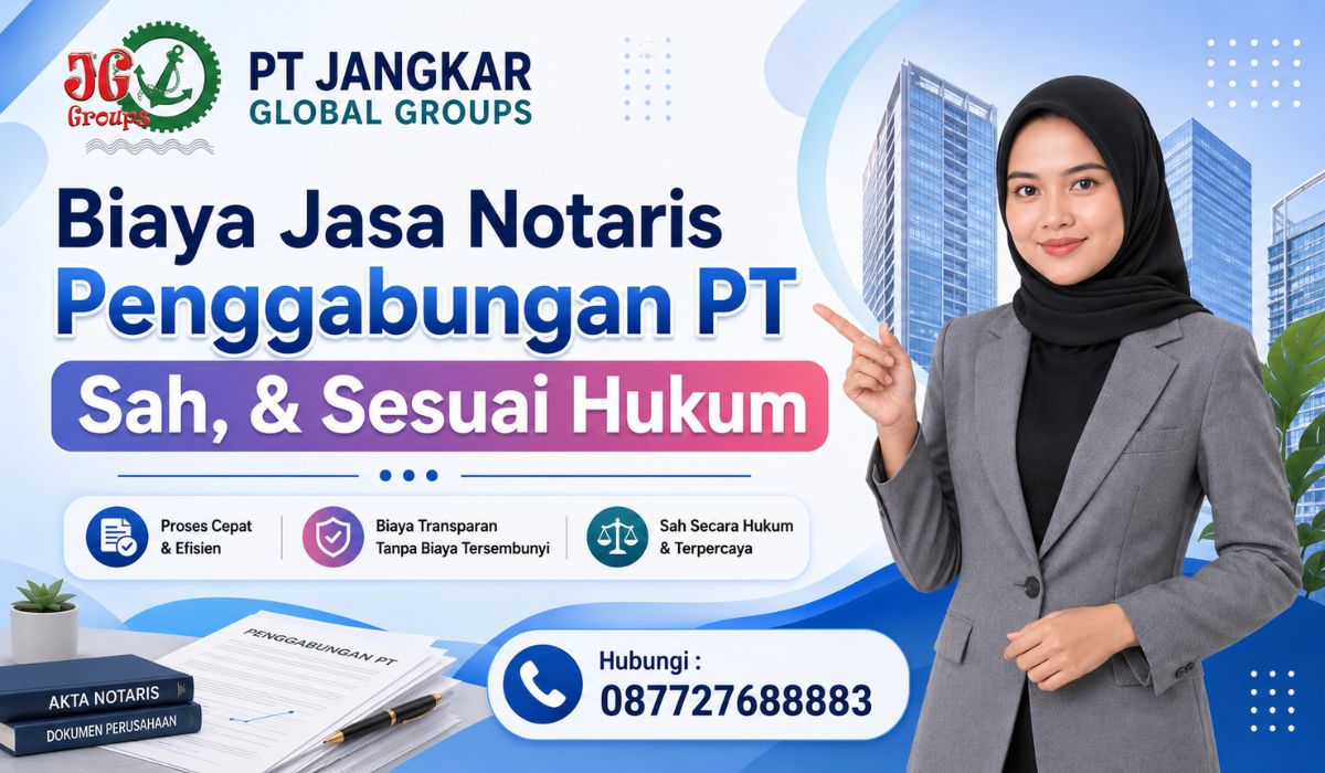 Biaya Jasa Notaris Penggabungan PT Sah, & Sesuai Hukum