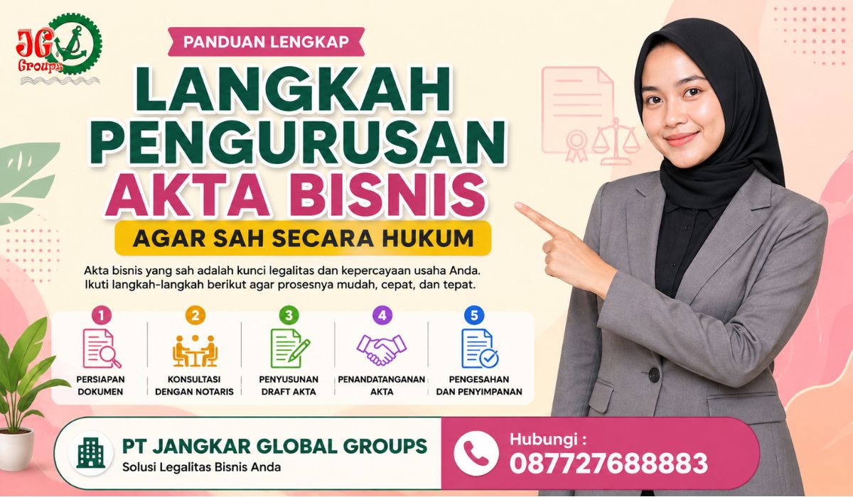 Langkah Pengurusan Akta Bisnis agar Sah Secara Hukum